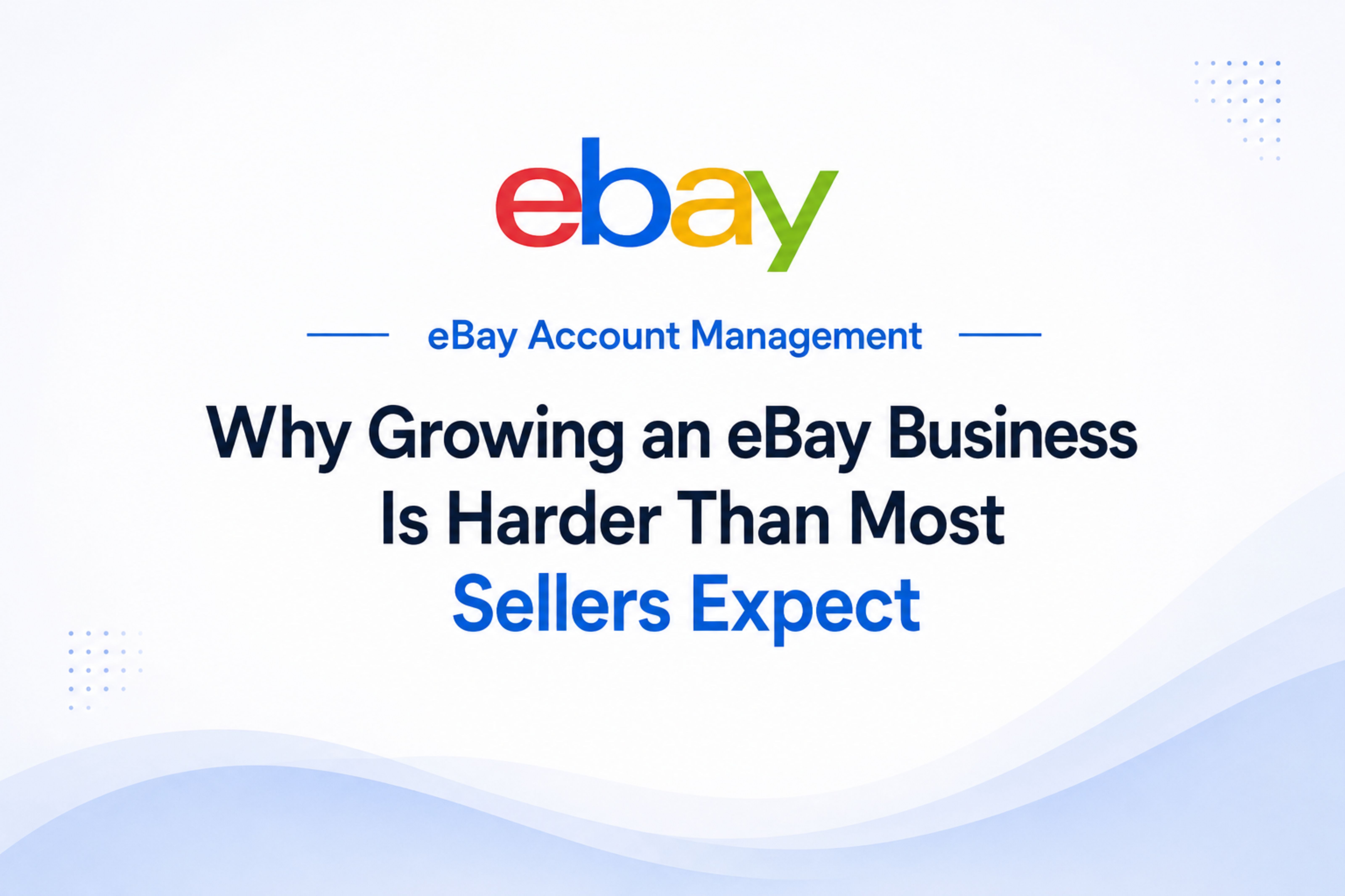 Why Growing an eBay Business Is Harder Than Most Sellers Expect
